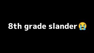 8th grade slander meme | Exx
