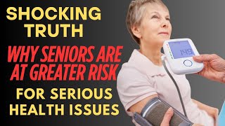 Shocking Truth: Why Seniors Are at Greater Risk for Serious Health Issues