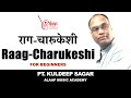 Raag Charukeshi | For Beginners | Pt. Kuldeep Sagar | Alaap Music Academy, Chennai.