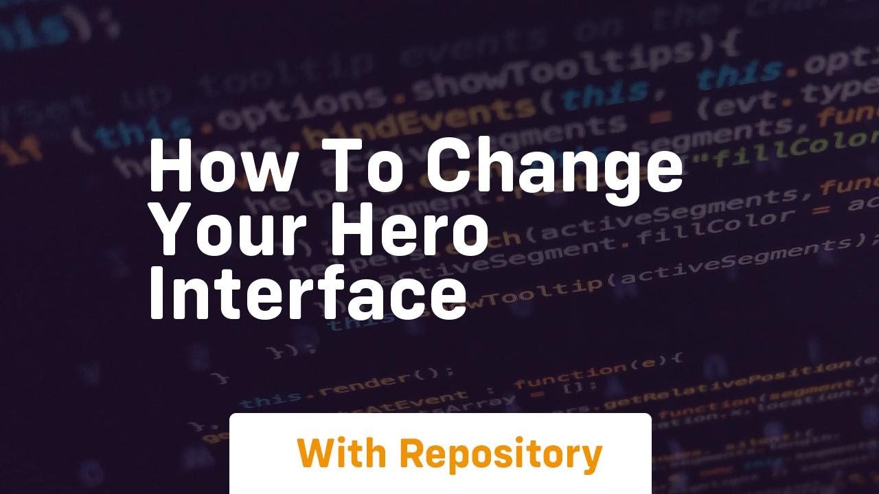 How To Change Your Hero Interface Youtube