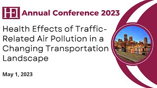 Health Effects of Traffic-Related Air Pollution in a Changing Transportation Landscape - HEI AC 2023