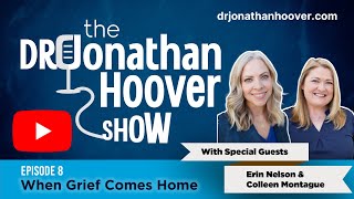 Episode 8: When Grief Comes Home with Erin Nelson and Colleen Montague