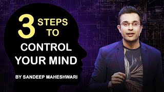 3 Steps to Control Your Mind - By Sandeep Maheshwari | Motivational Video | Hindi