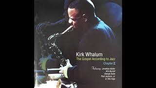 07 Ta Ta You Jesus    Kirk Whalum，The Gospel According To Jazz Chapter II，Saxophone
