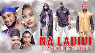 NA LADIDI ( EPISODE 13 ) Original With English subtitle! ( A Film By Arewa Medium Production)