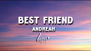 BEST FRIEND ANDREAH video lyrics