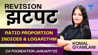 CA Foundation Jan 25 | Ratio Proportion Indices \u0026 Logarithm | QA | Komal Gyamlani