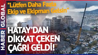 "Lütfen Daha Fazla Ekip Ekipman Gelsin" Haber Global Depremin Vurduğu İskenderun'da!