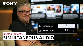 BRAVIA Theater U: How to enjoy simultaneous audio on your device and TV