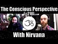 The Search to Know Thyself with Nirvana | The Conscious Perspective [#218]