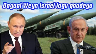 Xogta dahsoon: Dagaal Weyn israel lagu qaadeyo Ruushka iyo iran sidaas kuheshiyey