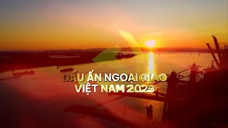 Dấu ấn ngoại giao Việt Nam 2023| VTV4