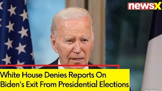 'Abosutely Not' | White House Denies Reports On Biden's Exit From Presidential Elections | NewsX