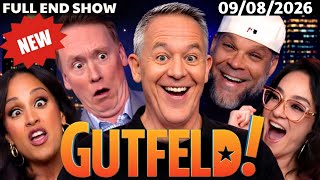 Gutfeld Show 09/08/26 FULL END SHOW | ᖴO᙭ ᗷᖇEᗩKIᑎG ᑎEᗯS September 08, 2026