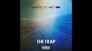 Majestic J - THE TRAP ft. Mikey Boii (Official Song)