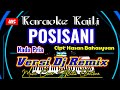 DJ REMIX KARAOKE KAILI POSISANI NADA PRIA CIPT HASAN BAHASYUAN MUSIK ALISTA ELECTONE