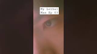 Darah Woow [Sekilas Cerita] My Lethal Man Ep 03