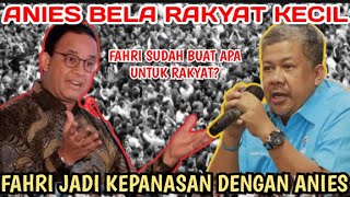 FAHRI KEPANASAN,, ANIES BELA RAKYAT KECIL !! REKAM JEJAK ANIES BUAT PERUBAHAN