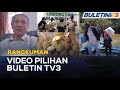 RANGKUMAN | Video Pilihan Buletin TV3 Minggu Ini