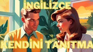 İNGİLİZCE KENDİNİ NASIL TANIRTIRSIN ? How to introduce yourself