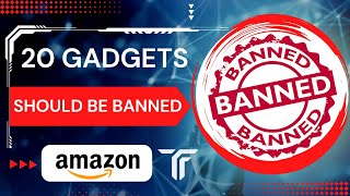 The 20 Gadgets That Should Be BANNED on Amazon! | Banned Gadgets
