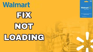 How To Fix And Solve Walmart Not Loading | Final Solution