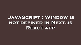 JavaScript : Window is not defined in Next.js React app