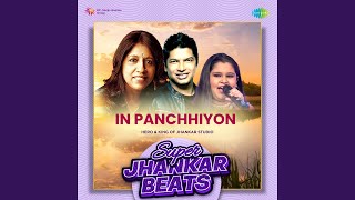 In Panchhiyon - Super Jhankar Beats