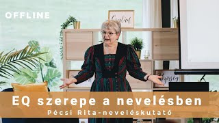 EQ szerepe a nevelésben I Pécsi Rita neveléskutató I Offline Center