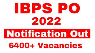 IBPS PO 2022 Notification Out | 6400+ Vacancies | Eligibility | Date