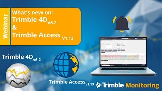 Webinar - What's New in T4D v6.2 and Trimble Access Monitoring v1.1.3