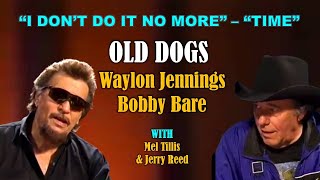 OLD DOGS - Waylon Jennings "I Don't Do It No More" & Bobby Bare" & Bobby Bare "Time"