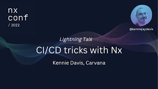 Nx Conf 2022 - CI/CD tricks with Nx