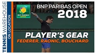 BNP Paribas Open 2018 Player's Gear: Federer, Raonic, Bouchard