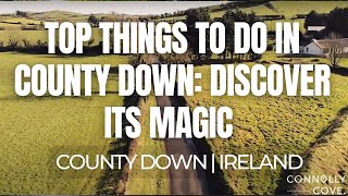 Top Things to Do in County Down: Discover Its Magic | County Down | Travel To Ireland