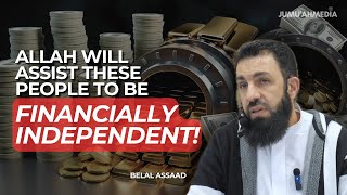 ALLAH WILL HELP THESE PEOPLE TO ACHIEVE FINANCIAL INDEPENDENCE! - BELAL ASSAAD