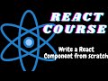Write a React Component from scratch - ReactJS tutorial for beginners - freeCodeCamp basic React