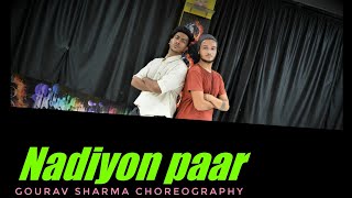 Nadiyon paar(Let the music play)- Roohi|Dance choreography|Gourav sharma