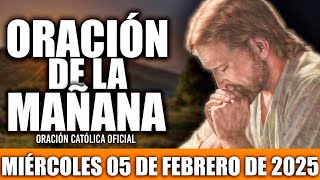 ORACION DE LA MAÑANA DE HOY MIÉRCOLES 05 DE FEBRERO DE 2025|Oración Católica|QUIERO AMARTE SIEMPRE