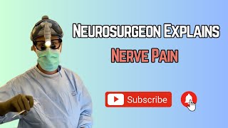 Neurosurgeon Explains Nerve Pain!