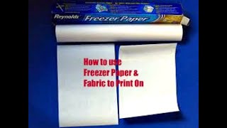 How to Use Freezer Paper & Fabric to Print On