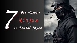 7 Best Known Ninjas of Feudal Japan