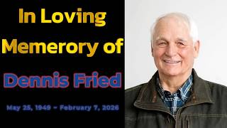 Dennis Fried Funeral February 16, 2026