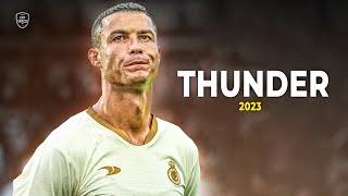 Cristiano Ronaldo 2023 • Thunder • Skills & Goals | HD