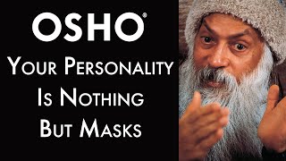 OSHO: Your Personality Is Nothing But Masks