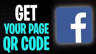 How to Get My Facebook Page QR Code (2025)