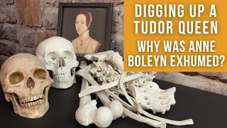 Digging up a Tudor Queen | Why was Anne Boleyn Exhumed?