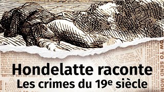 Hondelatte Raconte : 7 histoires de crimes du 19e siècle