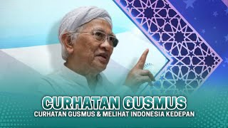 HEBOH ! CURHATAN GUS MUS (KIYAI HAJI MUSTHAFA BISRI)