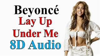 Beyoncé - Lay Up Under Me (8D Audio) | 4 Album Song